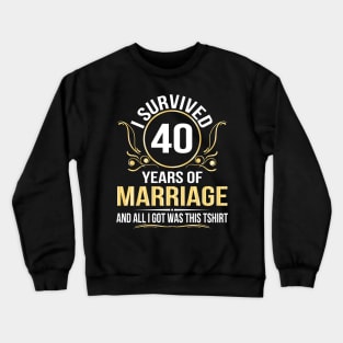 I Survived 40 Years Of Marriage Wedding And All I Got Was This Crewneck Sweatshirt